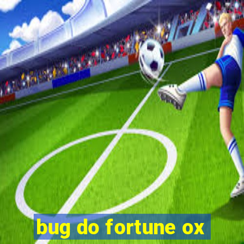 bug do fortune ox